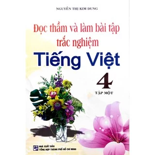 Sách - Đọc Thầm Và Làm Bài Tập Trắc Nghiệm Tiếng Việt Lớp 4 - Tập 1