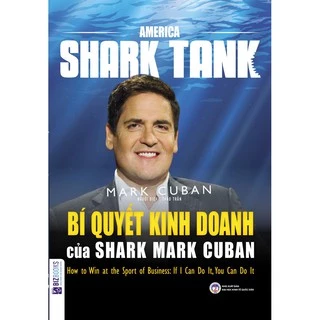 Sách - America Shark Tank: Bí Quyết Kinh Doanh Của Shark Mark Cuban