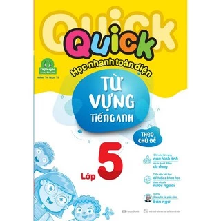 Sách-Quick Quick học nhanh toàn diện từ vựng tiếng Anh theo chủ đề lớp 5 (Tái bản)