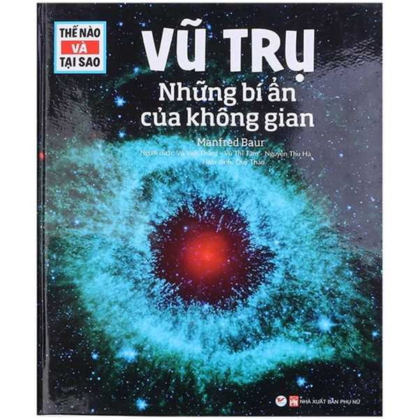 Sách - Thế Nào Và Tại Sao Vũ Trụ - Những Bí Ẩn Của Không Gian