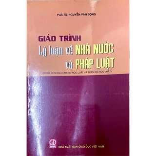 Sách - Giáo Trình Lý Luận Về Nhà Nước Và Pháp Luật ( Dùng Cho Đào Tạo Đại Học Luật Và Trên Đại Học Luật)