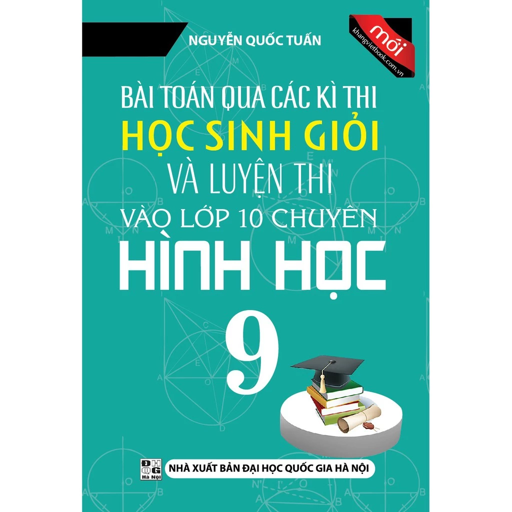 Sách - Bài Toán Qua Các Kì Thi Học Sinh Giỏi Và Luyện Thi Vào Lớp 10 Chuyên Hình Học 9