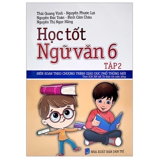 Sách Học Tốt Ngữ Văn Lớp 6 Tập 2 (Theo SGK Kết Nối Tri Thức Với Cuộc Sống)