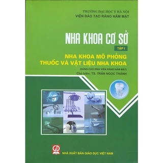 Sách - Nha Khoa Cơ Sở - Tập 1 - Nha Khoa Mô Phỏng Thuốc Và Vật Liệu Nha Khoa