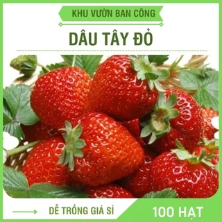 Hạt Giống Dâu Tây Đỏ Ngon Ngọt Dễ Trồng Gói 100 Hạt - Khu Vườn Ban Công