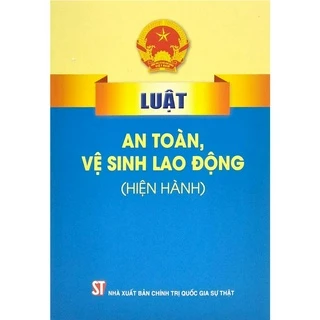 Sách - Luật An Toàn, Vệ Sinh Lao Động (Hiện Hành)