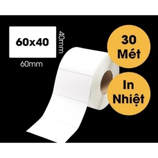 Cuộn 700 tem decal nhiệt 60x40 mm - Giấy in mã vạch 6x4 cm dài 30m dùng in tem phụ Minicode dán lên sản phẩm hàng hóa