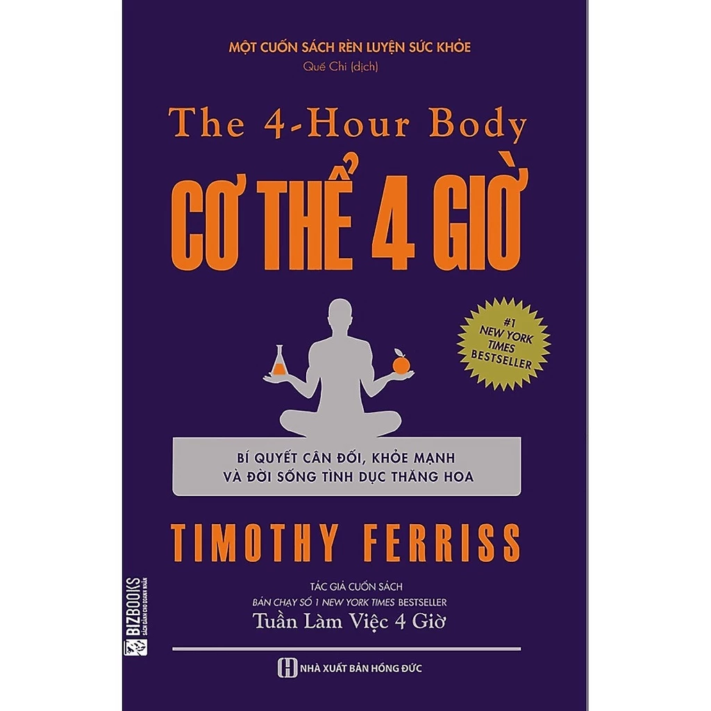 Sách The 4 - Hour Body: Cơ Thể 4 Giờ (Bí Quyết Cân Đối, Khỏe Mạnh Và Đời Sống Tình Dục Thăng Hoa) - Bizbooks - BẢN QUYỀN