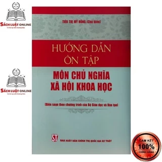 Sách - Hướng dẫn ôn tập môn Chủ nghĩa xã hội khoa học (Biên soạn theo chương trình của Bộ Giáo dục và Đào tạo)