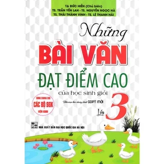 Sách Tham Khảo - Những Bài Văn Đạt Điểm Cao Của Học Sinh Giỏi Lớp 3 (Dùng Chung Cho Các SGK Mới Hiện Hành)