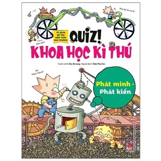 Sách Kim Đồng - Quiz! Khoa Học Kì Thú: Phát Minh Phát Kiến