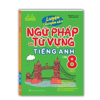 Sách - Luyện chuyên sâu ngữ pháp và từ vựng tiếng anh lớp 8 tập 1