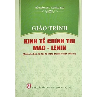 Sách - Giáo Trình Kinh Tế Chính Trị Mác - Lênin (Dành Cho Bậc Đại Học Hệ Không Chuyên Lý Luận Chính Trị)