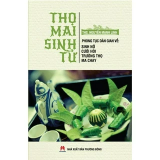 Sách - Thọ Mai Sinh Tử - Phong Tục Dân Gian Về: Sinh Nở, Cưới Hỏi, Trường Thọ, Ma Chay - Huy Hoàng