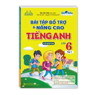 Bài tập bổ trợ và nâng cao tiếng anh lớp 6 tập 2 (có đáp án)