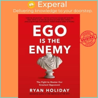 Sách - Ego is the Enemy : The Fight to Master Our Greatest Opponent by Ryan Holiday (UK edition, paperback)