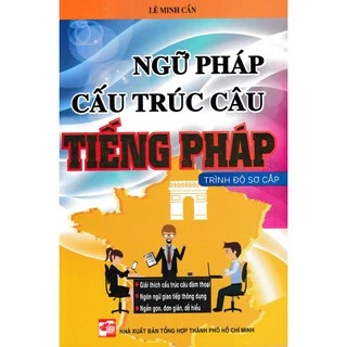 Sách - Ngữ Pháp Cấu Trúc Câu Tiếng Pháp Trình Độ Sơ Cấp - HA