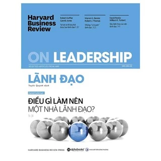 Sách - HBR ON - Lãnh đạo : Điều gì làm nên một nhà lãnh đạo