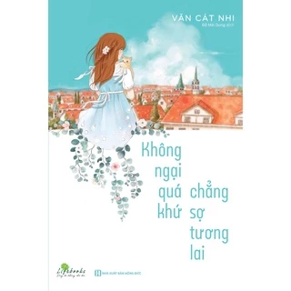 Sách - Không ngại quá khứ chẳng sợ tương lai - Biz-138k-8935246933503