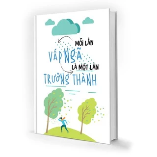 Sổ Tay Ghi Chép: Mỗi Lần Vấp Ngã Là Một Lần Trưởng Thành - Bìa Cứng (Notebook)