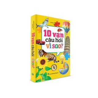 Sách thiếu nhi - 10 vạn câu hỏi vì sao - bản màu