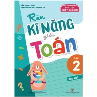 Sách: Rèn Kĩ Năng Giải Toán Lớp 2 - Tập 2 (Theo Chương Trình Giáo Dục Phổ Thông Mới)