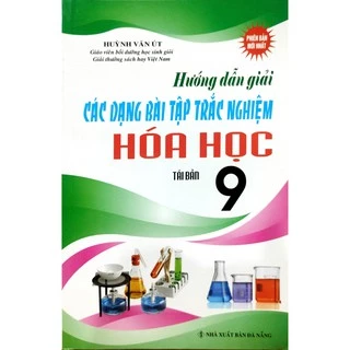 Sách - Hướng Dẫn Giải Các Dạng Bài Tập Trắc Nghiệm Hoá Lớp 9