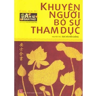 Sách - An Sĩ Toàn Thư - Khuyên Người Bỏ Sự Tham Dục