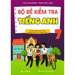 Sách - Bộ Đề Kiểm Tra Tiếng Anh 7 (Theo Chương Trình Mới Của Bộ Giáo Dục Và Đào Tạo)