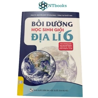 Sách Bồi dưỡng học sinh giỏi địa lí 6 - Theo chương trình giáo dục phổ thông môn Lịch sử - Địa lí (cấp Trung học cơ sở)