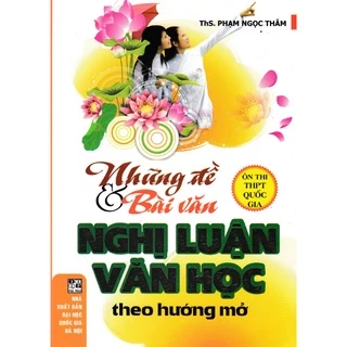 Sách - Những Đề Và Bài Văn Nghị Luận Văn Học Theo Hướng Mở