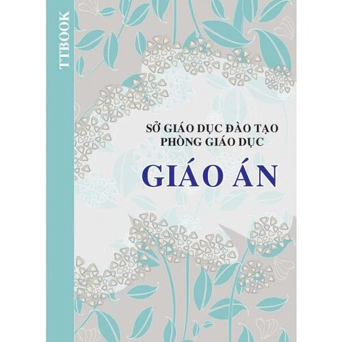 TẬP GIÁO ÁN THUẬN TIẾN 200 TRANG ( GIAO MẪU NGẪU NHIÊN ) (1 QUYỂN )