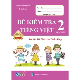 Sách - Đề Kiểm Tra Tiếng Việt 2 - Học Kì 2 - Kết Nối Tri Thức Với Cuộc Sống