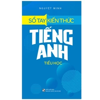 Sách Sổ Tay Kiến Thức Tiếng Anh Tiểu Học (2022)