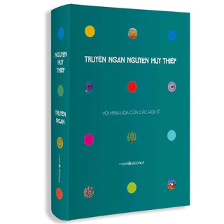 Sách Truyện Ngắn Nguyễn Huy Thiệp (Ấn Bản Kỷ Niệm 70 Năm Ngày Sinh Tác Giả - Với Minh Họa Của Các Họa Sĩ, Tái Bản)