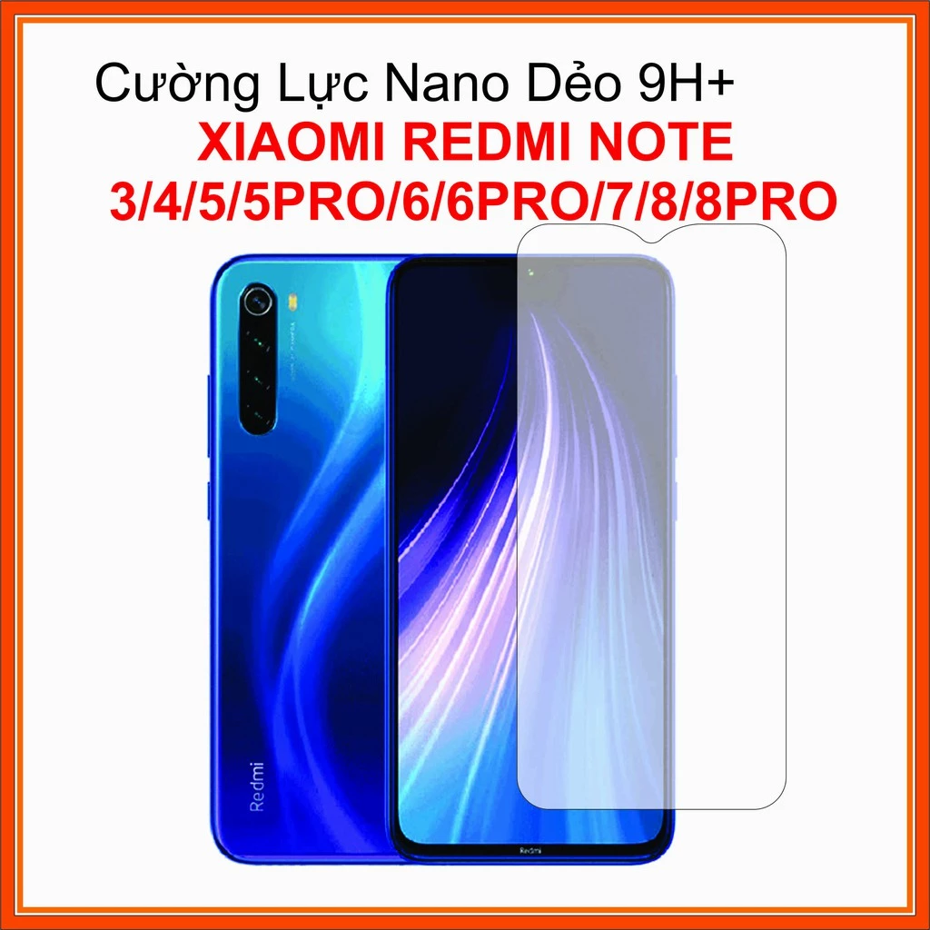 Cường lực Xiaomi Redmi Note 3, 4, 5, 5 Pro, 6 Pro, 7, 8, 8 Pro Cường lực Nano Dẻo 9H+