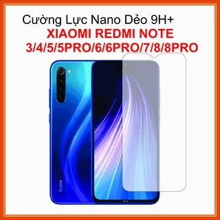 Cường lực Xiaomi Redmi Note 3, 4, 5, 5 Pro, 6 Pro, 7, 8, 8 Pro Cường lực Nano Dẻo 9H+