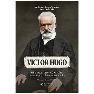 Sách - Victor Hugo - Cây Đại Thụ Của Nên Văn Học Lãng Mạn Pháp