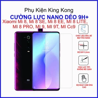 Dán cường lực Xiaomi Mi 8, Mi 8 se , Mi 8 ee , Mi 8 lite , Mi 8 pro , Mi 9 , Mi 9t , Mi cc9 ,  cường lực nano dẻo 9H+