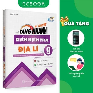 Sách - Bí quyết tăng nhanh điểm kiểm tra Địa lí 9 - Tham khảo lớp 9 - Chính hãng CCbook