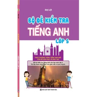 Sách - Bộ Đề Kiểm Tra Tiếng Anh Lớp 5 (Theo Chương Trình Mới)