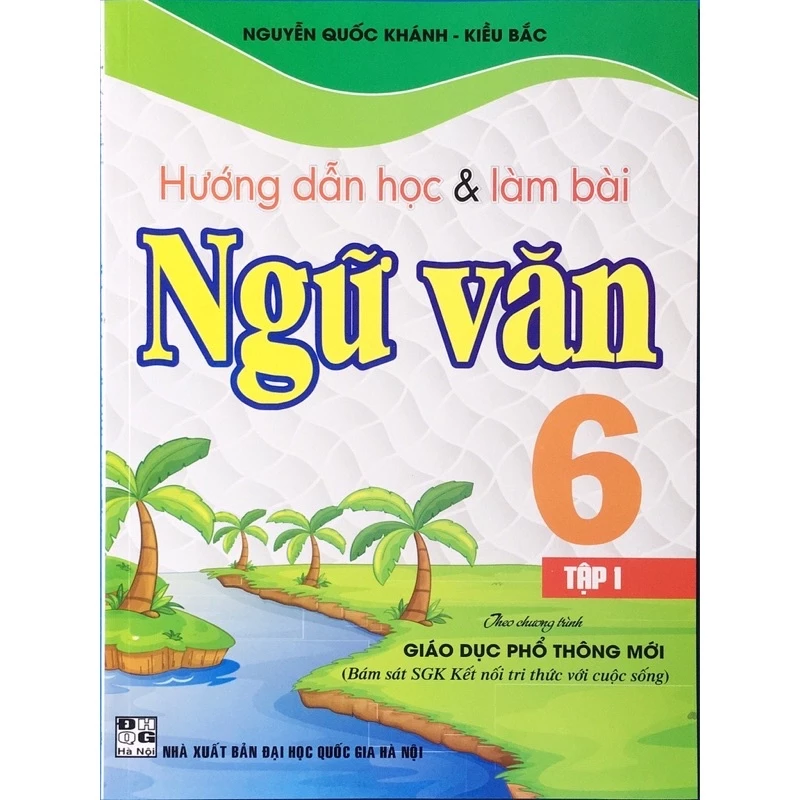 Sách - Hướng Dẫn Học Và Làm Bài Ngữ Văn Lớp 6 - Tập 1 (Bám Sát SGK Kết Nối Tri Thức Với Cuộc Sống)