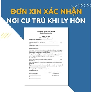 Mẫu đơn xin xác nhận nơi cư trú khi ly hôn chuẩn mới nhất