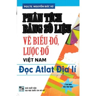 Sách - Phân Tích Bảng Số Liệu Vẽ Biểu Đồ, Lược Đồ Việt Nam ( Nguyễn Đức Vũ )  - Đọc Atlat Địa Lí  - HA