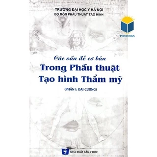 Sách - Các vấn đề cơ bản trong phẫu thuật tạo hình thẩm mỹ ( Phần 1: Đại cương)