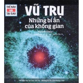 Sách - Khám Phá - Thế Nào Và Tại Sao - Vũ Trụ Những Bí Ẩn Của Không Gian