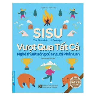 Sách SISU - Vượt Qua Tất Cả - Nghệ Thuật Sống Của Người Phần Lan