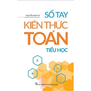 Sách: Sổ Tay Kiến Thức Toán Tiểu Học ( Tái Bản)