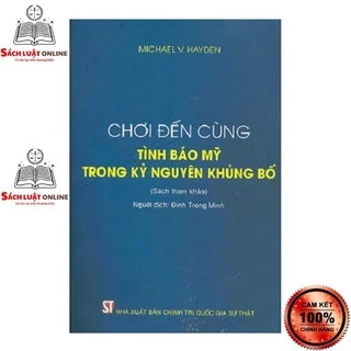 Sách - Chơi đến cùng tình báo Mỹ trong kỷ nguyên khủng bố (NXB Chính trị quốc gia sự thật)