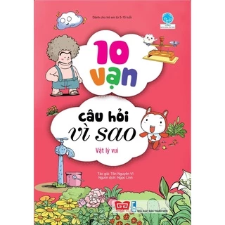 SÁCH - 10 vạn câu hỏi vì sao - Vật lý vui